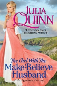 Julia Quinn  — The Girl With The Make-Believe Husband