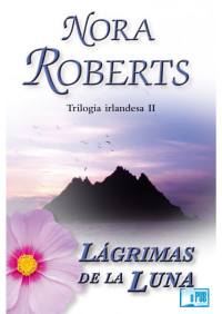 Nora Roberts — Lágrimas de la Luna