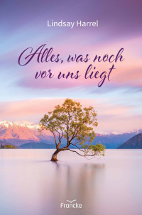 Lindsay Harrel — Alles, was noch vor uns liegt