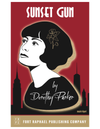 Dorothy Parker — Sunset Gun--Poems by Dorothy Parker--Unabridged