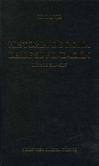 Tito Livio; — Historia de Roma desde su fundacin. Libros XLI-XLV