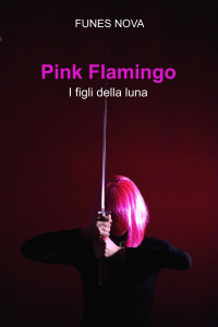 Funes Nova — Pink Flamingo. I figli della luna