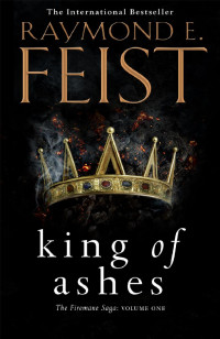 Raymond E. Feist — King of Ashes: Book One