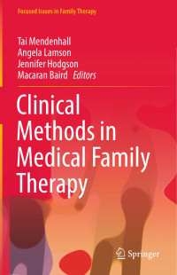 Tai Mendenhall & Angela Lamson & Jennifer Hodgson & Macaran Baird — Clinical Methods in Medical Family Therapy