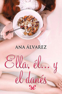 Ana Álvarez — Ella, él… y el danés