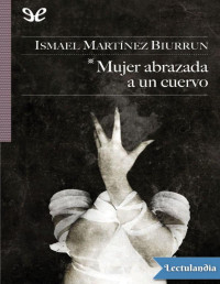 Ismael Martínez Biurrun — Mujer Abrazada a Un Cuervo