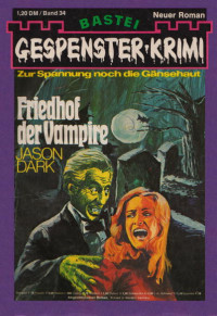 Dark, Jason — [Gespenster-Krimi 034] • Friedhof der Vampire