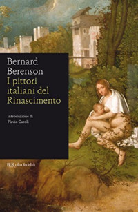 Bernard Berenson & E. Cecchi — I pittori italiani del Rinascimento (Italian Edition)