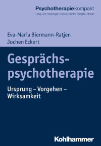 Eva-Maria Biermann-Ratjen & Jochen Eckert — Gesprächspsychotherapie: Ursprung – Vorgehen – Wirksamkeit