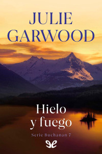 Julie Garwood — Hielo y fuego
