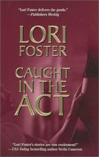 Lori Foster — Men to the Rescue 03 Caught in the Act