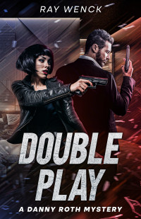 Wenck, Ray — Double Play (A Danny Roth Mystery Book 6)