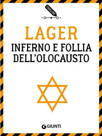 Pier Giorgio Viberti — Lager. Inferno e follia dell'Olocausto