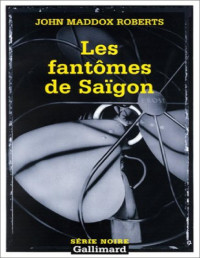 Roberts John Maddox [Maddox, Roberts John] — Les fantômes de Saigon