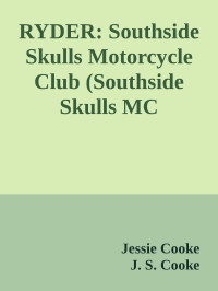 Jessie Cooke & J. S. Cooke — RYDER: Southside Skulls Motorcycle Club (Southside Skulls MC Romance Book 12)