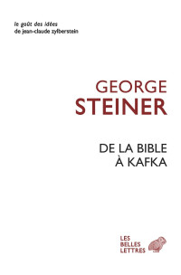 George Steiner — De la Bible à Kafka