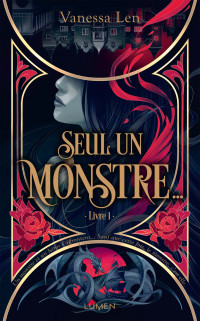 Vanessa Len — Monstres, tome 1 : Seul un monstre...