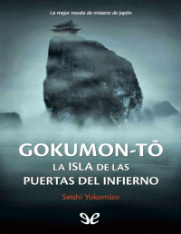 Seishi Yokomizo — Gokumon-Tō: La Isla De Las Puertas Del Infierno