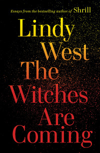 Lindy West — The Witches Are Coming