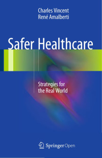 Charles Vincent & René Amalberti — Safer Healthcare