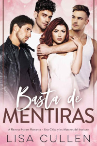 Lisa Cullen — Basta de Mentiras: Un Reverse Harem Romance - Una Chica y los Matones del Instituto (Spanish Edition)