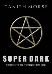 Tanith Morse — Super Dark (Super Dark Trilogy)