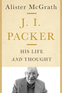 Alister McGrath; — J. I. Packer