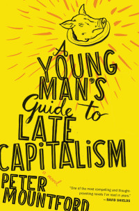 Peter Mountford — A Young Man's Guide to Late Capitalism