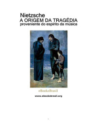 Friedrich Nietzsche — A Origem da Tragédia