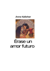 Anne Kelleher — Érase un amor futuro