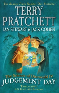 Terry Pratchett & Ian Stewart & Jack Cohen — The Science of Discworld IV: Judgement Day