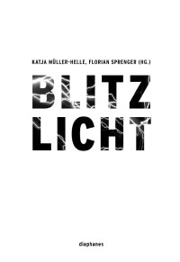 Florian Sprenger;Katja Mller-Helle; — Blitzlicht