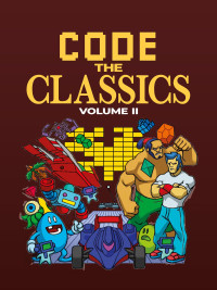 David Crookes, Simon Brew, Andrew Gillett, Liz Upton, Eben Upton — Code the Classics Volume II