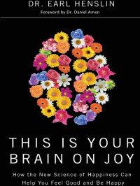 Dr. Earl Henslin — This Is Your Brain on Joy