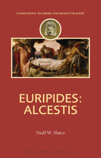Slater, Niall W.; — Euripides: Alcestis