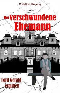 Christian Huyeng — Der verschwundene Ehemann (German Edition)