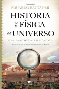Eduardo Battaner — Historia de la física del universo
