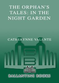 Catherynne Valente — In the Night Garden