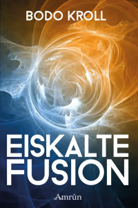 Kroll, Bodo — Eiskalte Fusion