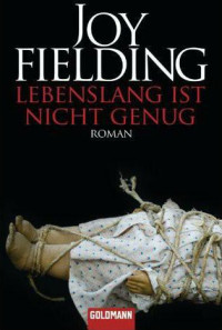 Fielding, Joy — Lebenslang ist nicht genug