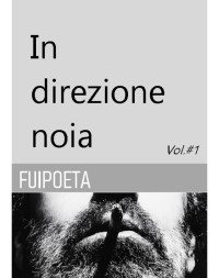 Fuipoeta — In direzione noia vol.#1