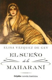 Elisa Vazquez De Gey — El sueño de la maharani