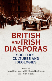 Donald MacRaild — British and Irish diasporas: Societies, cultures and ideologies