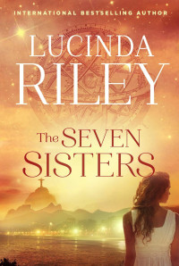 Lucinda Riley — The Seven Sisters - The Seven Sisters Book 01