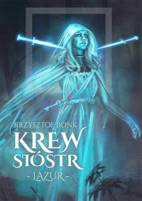 Krzysztof Bonk — Krew Sióstr. Lazur