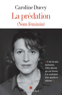 Caroline Ducey — La prédation (nom féminin)