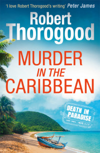 Robert Thorogood — Murder in the Caribbean (Death in Paradise 4)