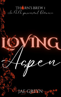 Jae Greyn — Loving Aspen (Thorn's Brew Book 1)