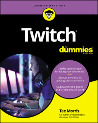 Tee Morris — Twitch For Dummies