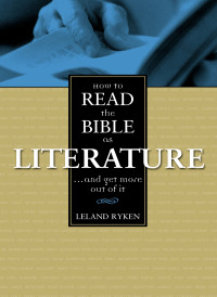 Leland Ryken; — How to Read the Bible As Literature